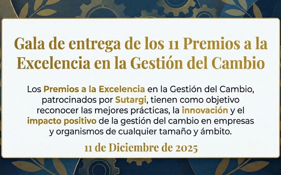 11ª Edición de los Premios a la Excelencia en la Gestión del Cambio